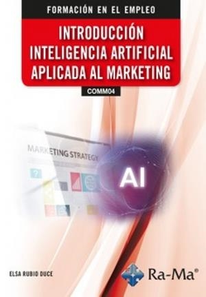 INTRODUCCIÓN A LA INTELIGENCIA ARTIFICIAL APLICADA AL MARKETING | 9791387642259 | RUBIO DULCE, ELSA