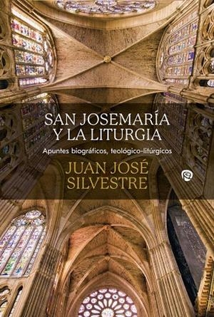 SAN JOSEMARIA Y LA LITURGIA | 9788432170645 | SILVESTRE, JUAN JOSÉ