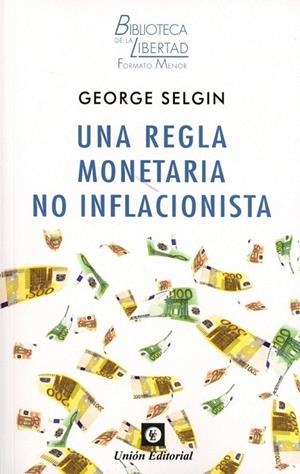 REGLA MONETARIA NO INFLACIONISTA, UNA | 9788472099449 | SELGIN, GEORGE