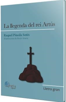LLEGENDA DEL REI ARTUS, LA | 9788419190628 | PINEDA SOTÉS, RAQUEL