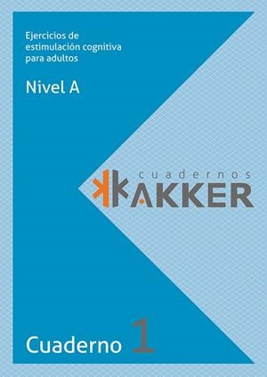 CUADERNOS AKKER 01 - NIVEL A - EJERCICIOS DE ESTIMULACION COGNITIVA PARA ADULTOS | 9788409055371