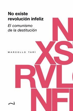 NO EXISTE REVOLUCIÓN INFELIZ | 9788409706969 | TARÌ, MARCELLO
