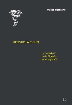 RESISTIR LA CICUTA | 9791387697082 | BELGRANO, MATEO