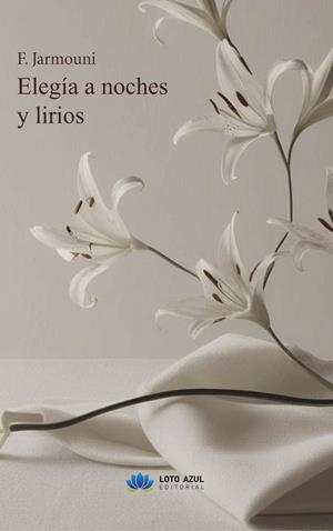 ELEGÍA A NOCHES Y LIRIOS | 9791387571122 | JARMOUNI, F.