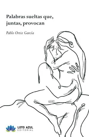 PALABRAS SUELTAS QUE, JUNTAS, PROVOCAN | 9791387571528 | ORTIZ GARCIA, PABLO