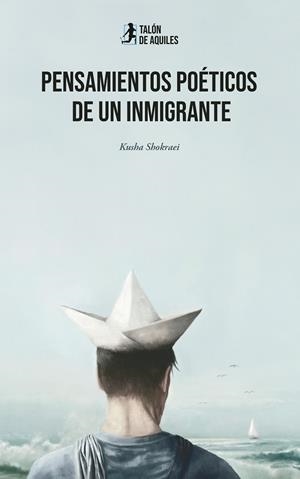 PENSAMIENTOS POÉTICOS DE UN INMIGRANTE | 9791387650674 | SHOKRAEI, KUSHA