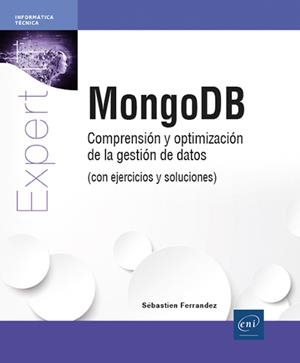 MONGODB COMPRENSION Y OPTIMIZACION DE LA GESTIÓN DE DATOS | 9782409050510 | FERRANDEZ, SÉBASTIEN
