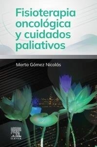 FISIOTERAPIA ONCOLOGICA Y CUIDADOS PALIATIVOS | 9788413824680 | GOMEZ NICOLAS, MARTA