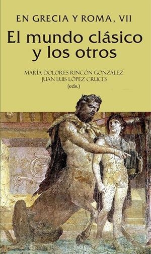 MUNDO CLÁSICO Y LOS OTROS, EL. EN GRECIA Y ROMA, VII | 9788433875235 | VARIOS AUTORES