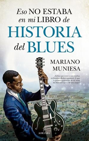 ESO NO ESTABA EN MI LIBRO DE HISTORIA DEL BLUES | 9788410528024 | MUNIESA, MARIANO