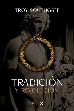 TRADICIÓN Y REVOLUCIÓN | 9788419359728 | SOUTHGATE, TROY