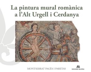 PINTURA MURAL ROMÀNICA A L'ALT URGELL I CERDANYA, LA | 9788412937091 | PAGÈS I PARETAS, MONTSERRAT