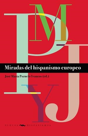 MIRADAS DEL HISPANISMO EUROPEO | 9788491924869 | POZUELO YVANCOS, JOSE MARIA