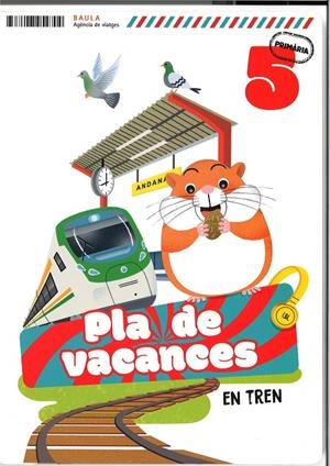 PLA DE VACANCES EN TREN 5È PRIMÀRIA | 9788447954704 | AUGUSTO BUITRAGO, VICTORIA / GALLEGO CALVO, MARIA