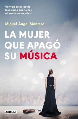 MUJER QUE APAGÓ SU MÚSICA, LA | 9788403525214 | MONTERO, MIGUEL ÁNGEL