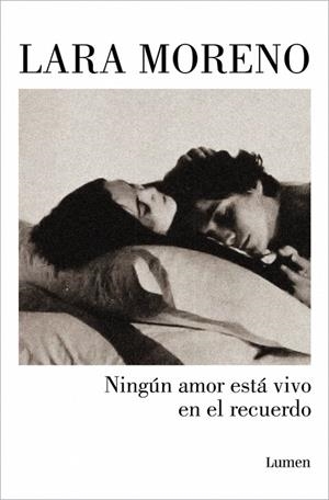 NINGÚN AMOR ESTÁ VIVO EN EL RECUERDO | 9788426406224 | MORENO, LARA