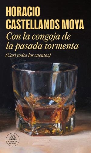 CON LA CONGOJA DE LA PASADA TORMENTA (CASI TODOS LOS CUENTOS) | 9788439739340 | CASTELLANOS MOYA, HORACIO