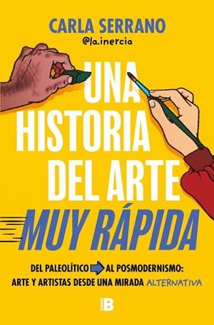 HISTORIA DEL ARTE MUY RÁPIDA, UNA | 9788466681735 | SERRANO, CARLA (@LA.INERCIA)