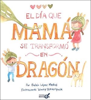 DIA QUE MAMA SE TRANSFORMÓ EN DRAGÓN, EL | 9789566274094 | LÓPEZ MEDUS, BELÉN