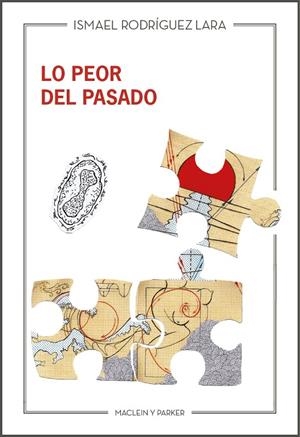 LO PEOR DEL PASADO | 9788412907711 | RODRÍGUEZ LARA, ISMAEL