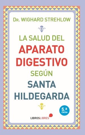 SALUD DEL APARATO DIGESTIVO SEGÚN SANTA HILDEGARDA, LA | 9788415570813 | STREHLOW, WIGHARD