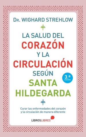 SALUD DEL CORAZÓN Y LA CIRCULACIÓN SEGÚN SANTA HILDEGARDA DE BINGEN, LA | 9788415570820 | STREHLOW, WIGHARD