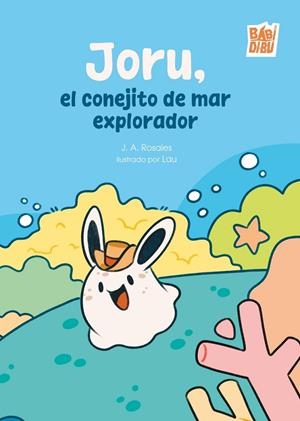 JORU, EL CONEJITO DE MAR EXPLORADOR | 9791387735982 | ROSALES, J. A.