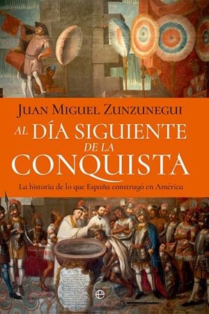 AL DÍA SIGUIENTE DE LA CONQUISTA | 9788410940697 | ZUNZUNEGUI, JUAN MIGUEL