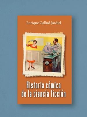 HISTORIA CÓMICA DE LA CIENCIA FICCIÓN | 9791399035612 | GALLUD JARDIEL, ENRIQUE