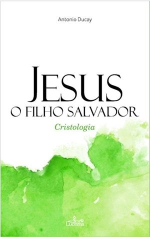 JESUS, O FILHO SALVADOR | 9789899207677 | DUCAY, ANTONIO