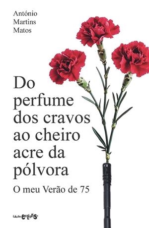 DO PERFUME DOS CRAVOS AO CHEIRO ACRE DA PÓLVORA | 9789899198203 | MARTINS MATOS, ANTÓNIO