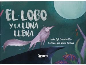 LOBO Y LA LUNA LLENA, EL | 9788419938633 | EGI FLANDORFFER, ISSIS