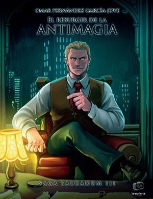 SALGADUM 03. EL RESURGIR DE LA ANTIMAGIA | 9788418232411 | FERNANDEZ GARCIA-JOVE, OMAR