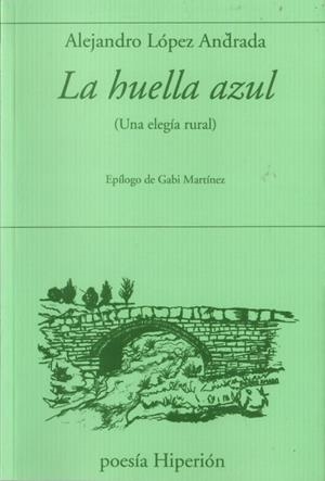 HUELLA AZUL, LA | 9788490022634 | LOPEZ, ALEJANDRO