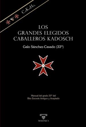 GRANDES ELEGIDOS CABALLEROS KADOSCH, LOS | 9788418379222 | SANCHEZ CASADO, GALO