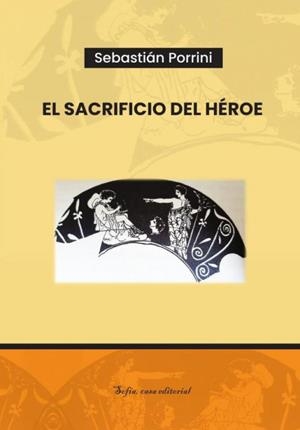 SACRIFICIO DEL HÉROE, EL | 9786310062136 | PORRINI, SEBASTIÁN