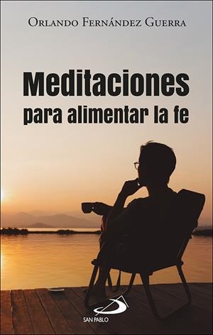 MEDITACIONES PARA ALIMENTAR LA FE | 9788428573641 | FERNANDEZ GUERRA, ORLANDO