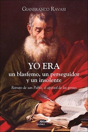 YO ERA UN BLASFEMO, UN PERSEGUIDOR Y UN INSOLENTE | 9788428573665 | RAVASI, GIANFRANCO