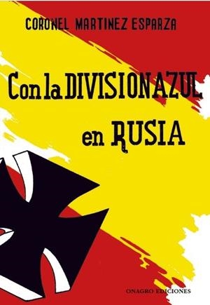 CON LA DIVISION AZUL EN RUSIA | 9788488962935 | MARTINEZ ESPARZA, JOSE