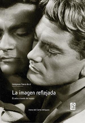 IMAGENES FUERA DE SI. LA IMAGEN REFLEJADA. EL ARTE A TRAVÉS DEL ESPEJO | 9788419682994 | DEL CANTO MINGUEZ, IRENE