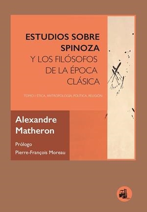ESTUDIOS SOBRE SPINOZA Y LOS FILÓSOFOS DE LA ÉPOCA CLÁSICA | 9788412837674 | MATHERON, ALEXANDRE