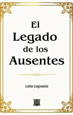 LEGADO DE LOS AUSENTES, EL | 9791399039504 | LAPASIO CAMPOS, MARIA DOLORES