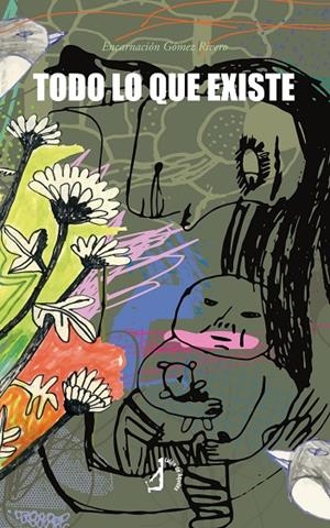 TODO LO QUE EXISTE | 9788410403956 | GOMEZ RIVERO, ENCARNACIÓN