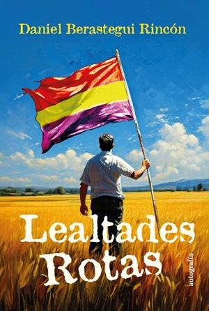 LEALTADES ROTAS | 9791387737726 | BERASTEGUI RINCON, DANIEL