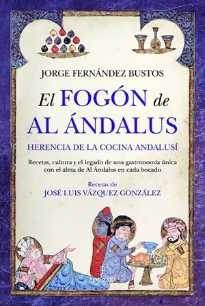 FOGÓN DE AL ÁNDALUS, EL | 9788410527980 | FERNÁNDEZ BUSTOS, JORGE