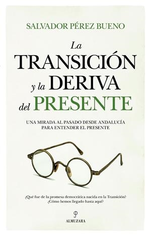 TRANSICIÓN Y LA DERIVA DEL PRESENTE, LA | 9788410528352 | PÉREZ BUENO, SALVADOR