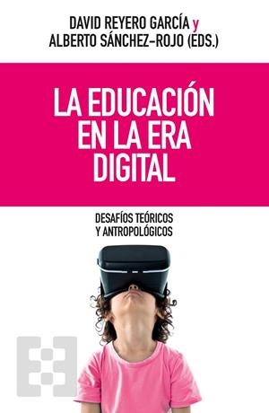 EDUCACIÓN EN LA ERA DIGITAL, LA | 9788413392356 | REYERO GARCÍA, DAVID / SÁNCHEZ-ROJO, ALBERTO