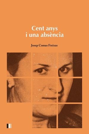 CENT ANYS I UNA ABSÈNCIA | 9788492789757 | COMAS FREIXAS, JOSEP