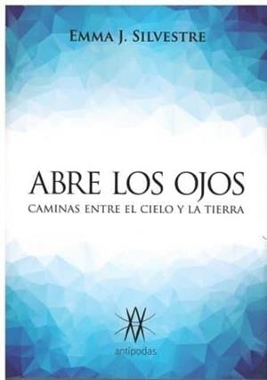 ABRE LOS OJOS - CAMINAS ENTRE EL CIELO Y LA TIERRA | 9788494438332 | SILVESTRE, EMMA J.