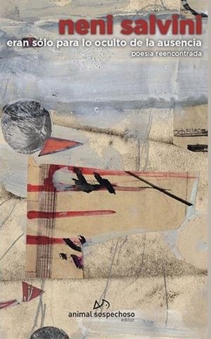 ERAN SÓLO PARA LO OCULTO DE LA AUSENCIA | 9788494280856 | SALVINI, NENI